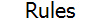 Rules